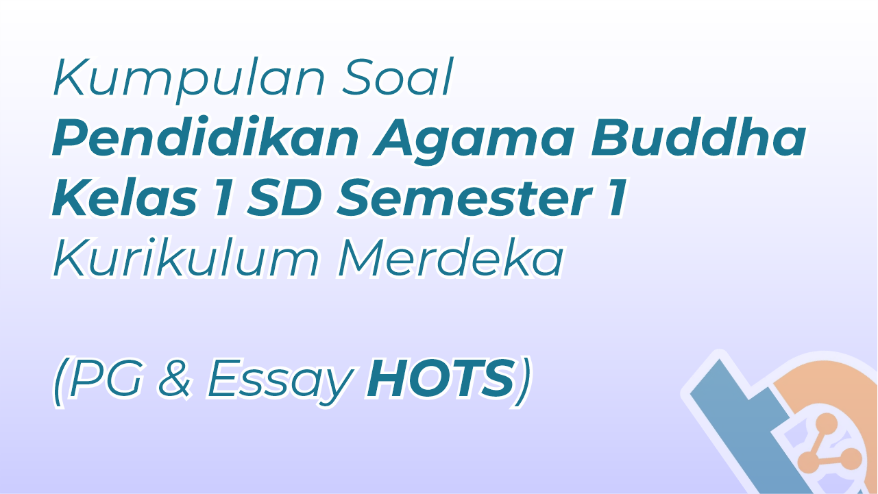7 Rahasia Bank Soal Agama Buddha Kelas 1 Kurikulum 2013 Ini Wajib Diketahui Orang Tua