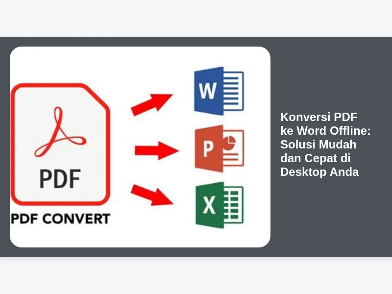5 Aplikasi Pengubah PDF ke Word Offline Terbukti Ampuh Tanpa Ribet Daftar