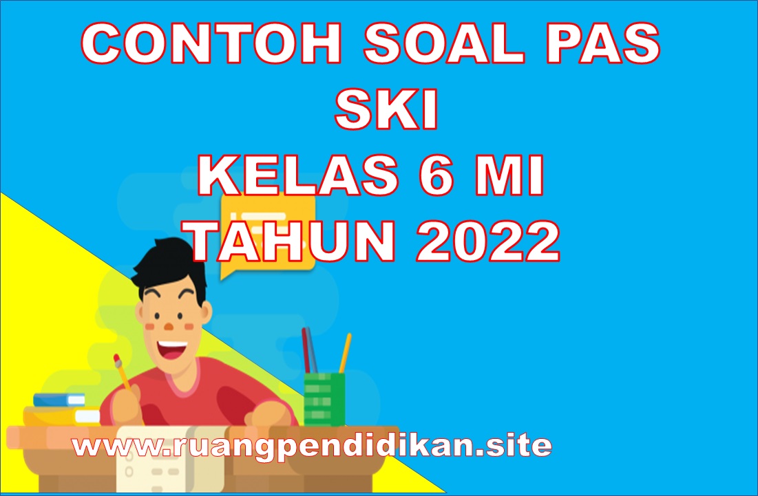 Soal Dan Jawaban PAS SKI Kelas 6 MI Semester 1 Sesuai KMA 183 Tahun