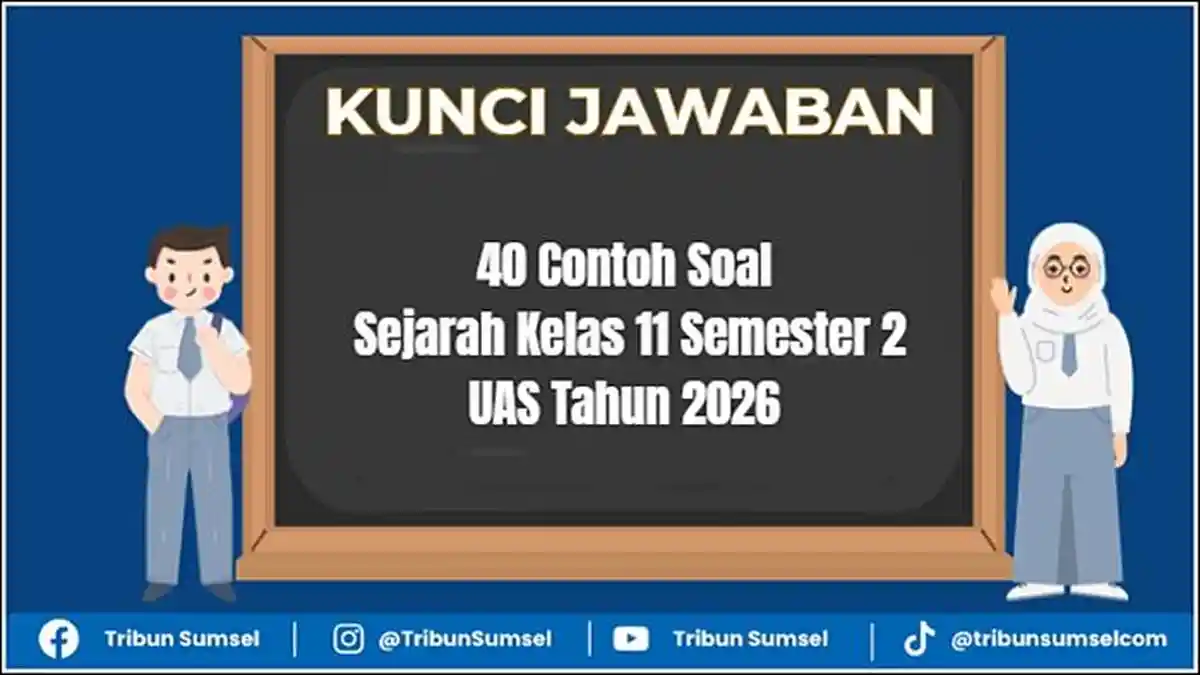 40 Contoh Soal Sejarah Kelas 11 Semester 2 dan Jawabannya UAS Tahun 2026
