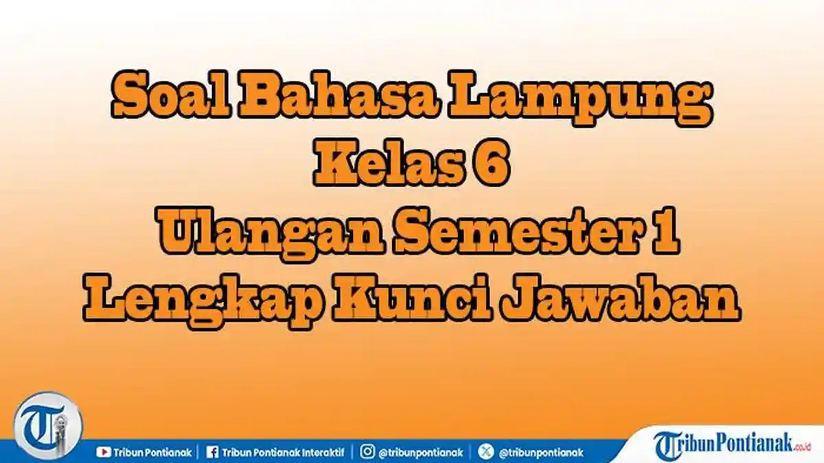 7 Fakta Mengejutkan Soal UTS Kelas 6 Semester 1 dan Kunci Jawaban 2022 yang Wajib Diketahui