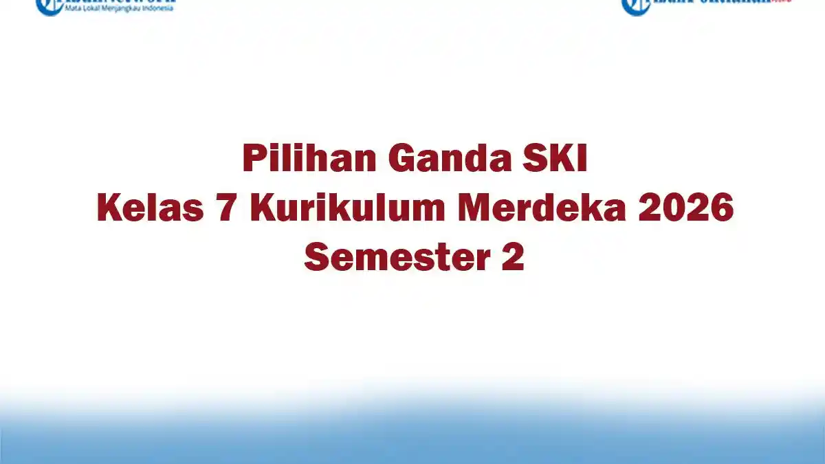 Akhirnya Terungkap 5 Contoh Soal HOTS SKI Kelas 7 Pilihan Ganda Semester 1 yang Wajib Dikuasai