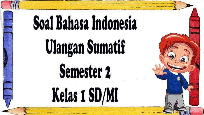 Soal Bahasa Kelas 1 SD Ternyata Bisa Jadi Kunci Jawaban Soal Sumatif Kelas 5 Semester 1, Wajib Tahu Sebelum Terlambat